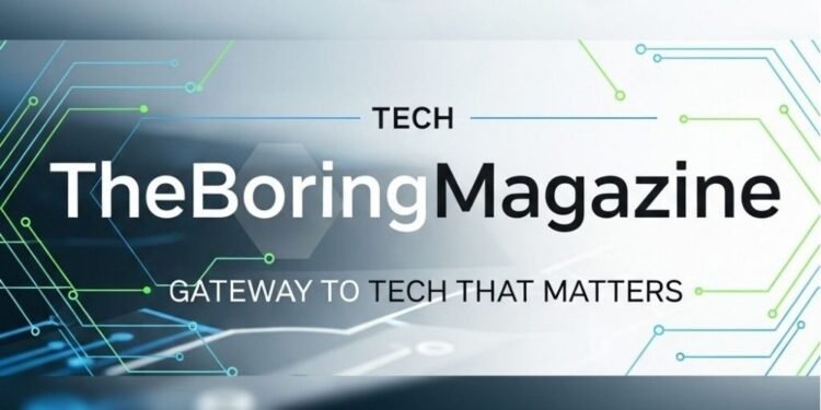 Tech TheBoringMagazine