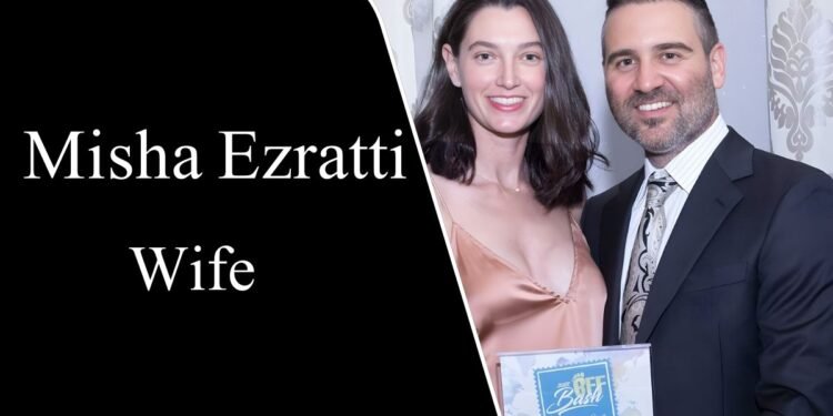 Misha Ezratti Wife