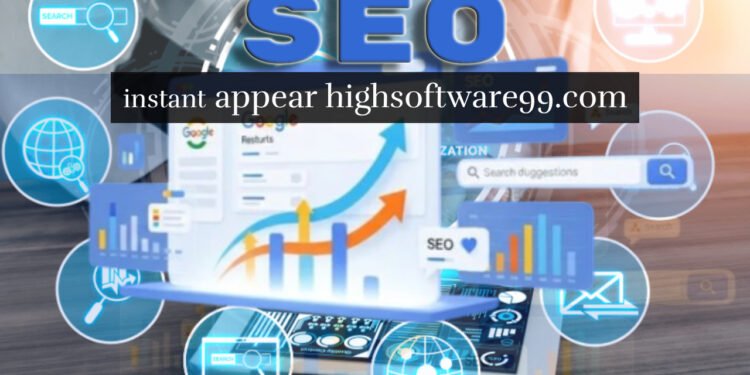 “Boost Rankings Fast with SEO Instant Appear HighSoftware99.com” 21 SEO Instant Appear HighSoftware99.com