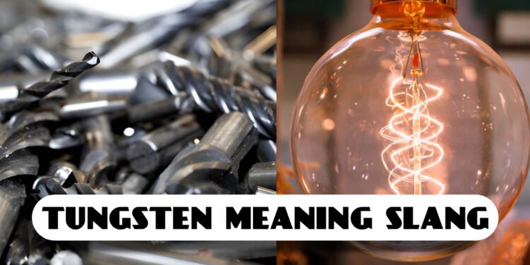 “What Does Tungsten Mean in Slang? Simple Answer” 21 Tungsten Mean in Slang