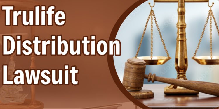 Trulife Distribution Lawsuit