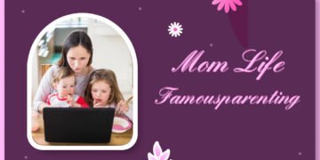 Mom Life FamousParenting