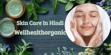 Skin Care in Hindi WellHealthOrganic