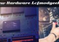 New Hardware LCFModGeeks: Complete 2026 Guide 23 New Hardware LCFModGeeks