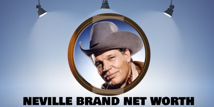 Neville Brand Net Worth